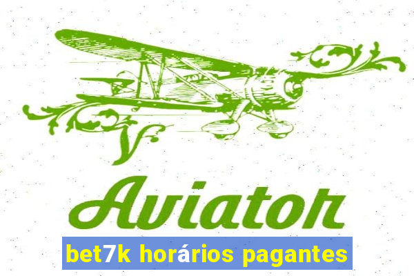 bet7k horários pagantes