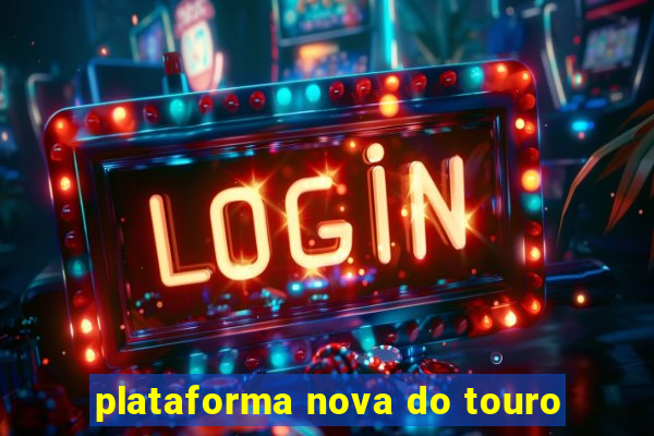 plataforma nova do touro