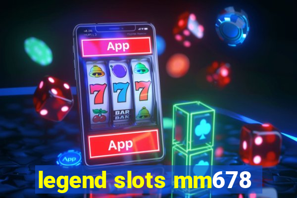 legend slots mm678