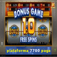 plataforma 7700 paga