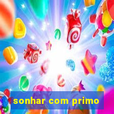 sonhar com primo