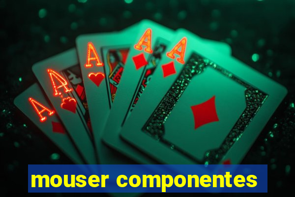 mouser componentes