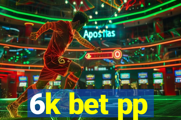 6k bet pp