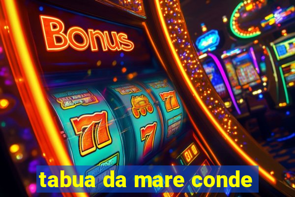 tabua da mare conde