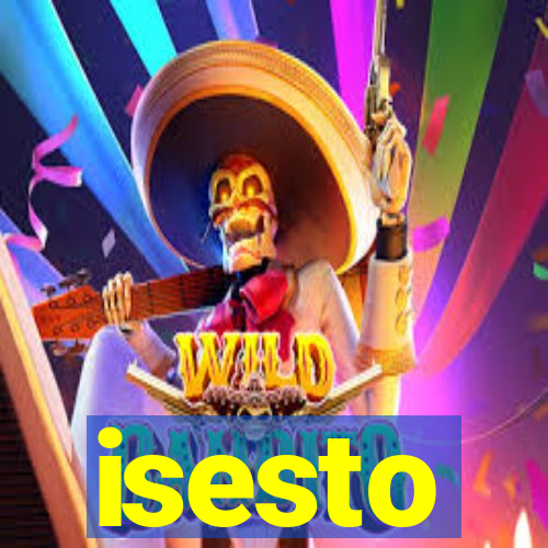 isesto