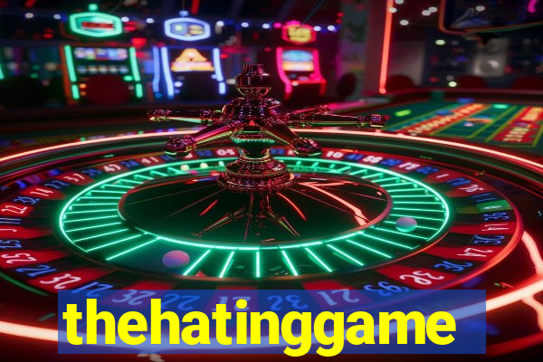 thehatinggame