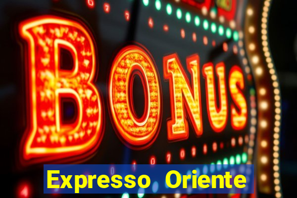 Expresso Oriente rota atual