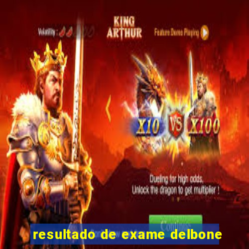 resultado de exame delbone