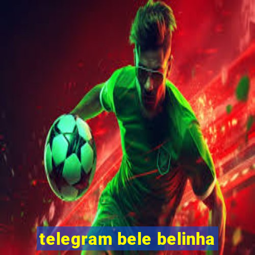 telegram bele belinha