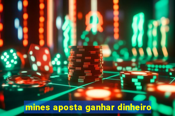 mines aposta ganhar dinheiro