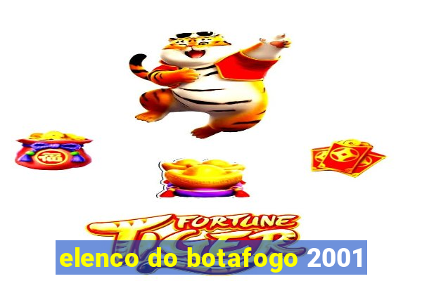 elenco do botafogo 2001