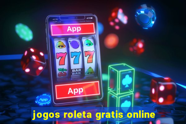 jogos roleta gratis online