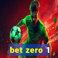 bet zero 1