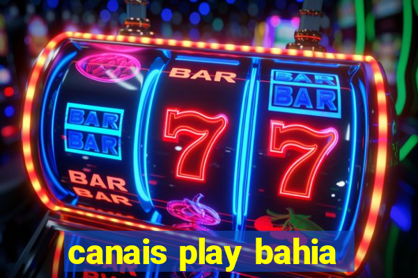 canais play bahia