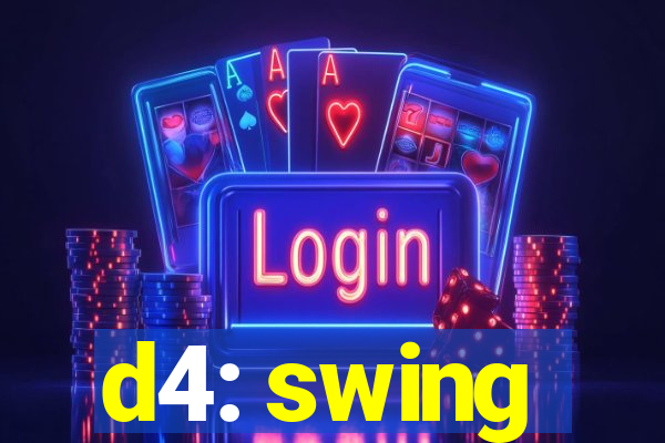 d4: swing