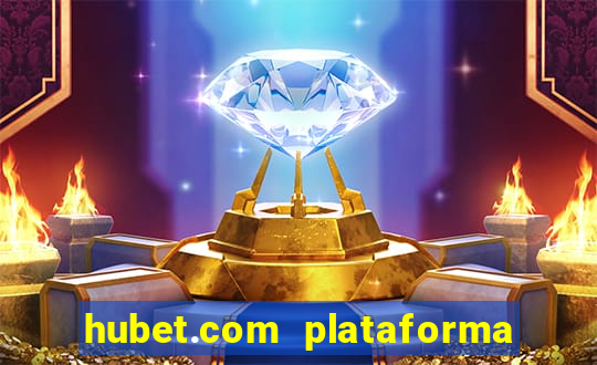 hubet.com plataforma de jogos