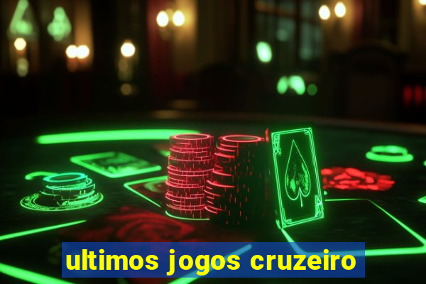 ultimos jogos cruzeiro