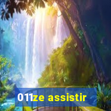 011ze assistir