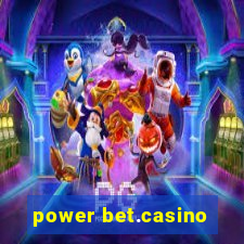 power bet.casino