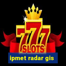 ipmet radar gis