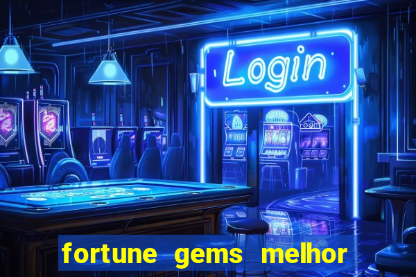 fortune gems melhor horário para jogar