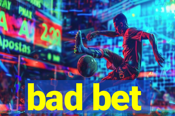 bad bet