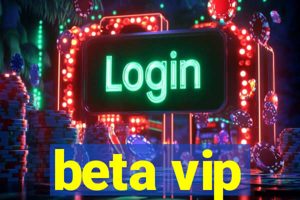 beta vip