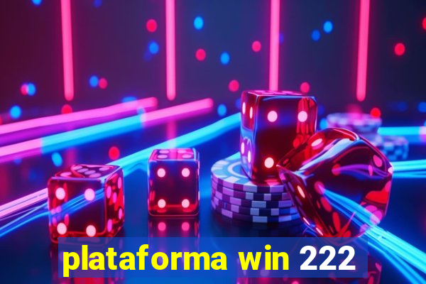 plataforma win 222