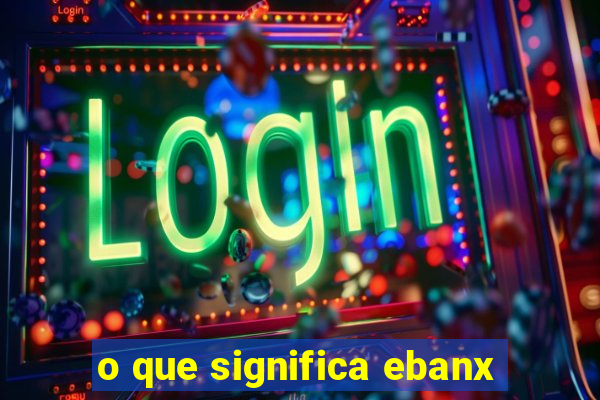 o que significa ebanx