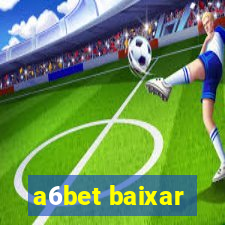 a6bet baixar