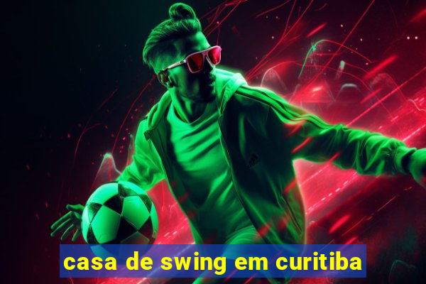 casa de swing em curitiba