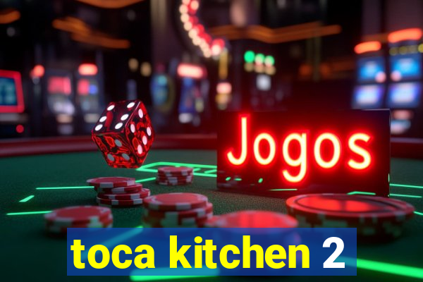 toca kitchen 2