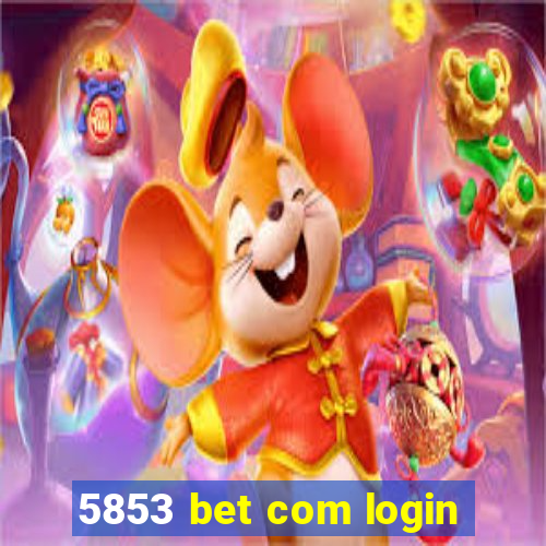 5853 bet com login