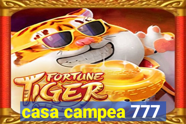 casa campea 777