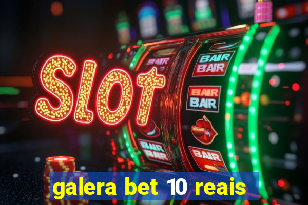 galera bet 10 reais