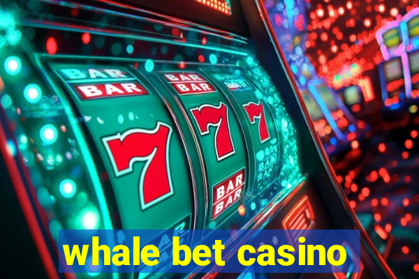 whale bet casino