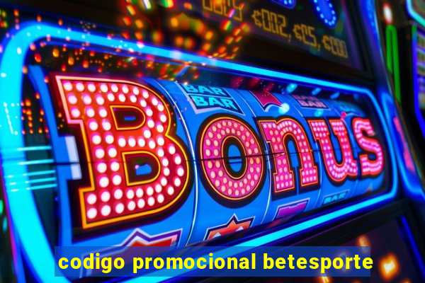 codigo promocional betesporte