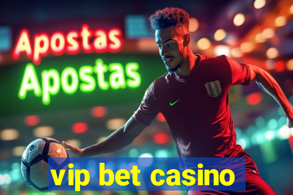 vip bet casino