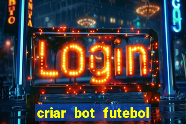 criar bot futebol virtual bet365