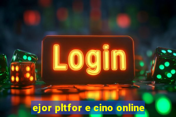 ejor pltfor e cino online