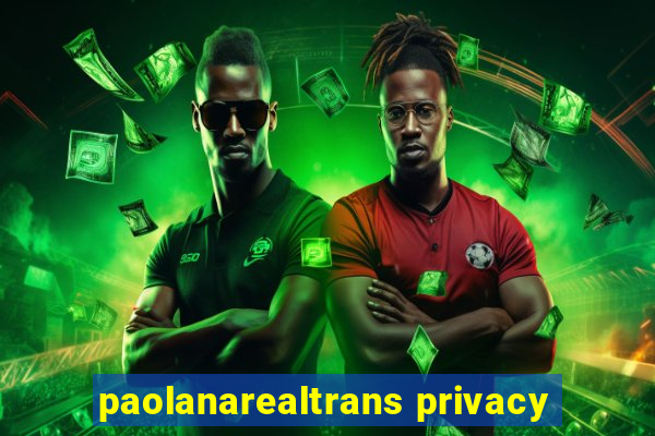 paolanarealtrans privacy