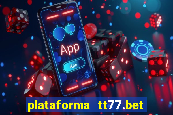 plataforma tt77.bet paga mesmo