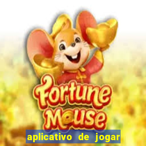 aplicativo de jogar e ganhar dinheiro