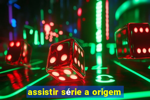 assistir série a origem