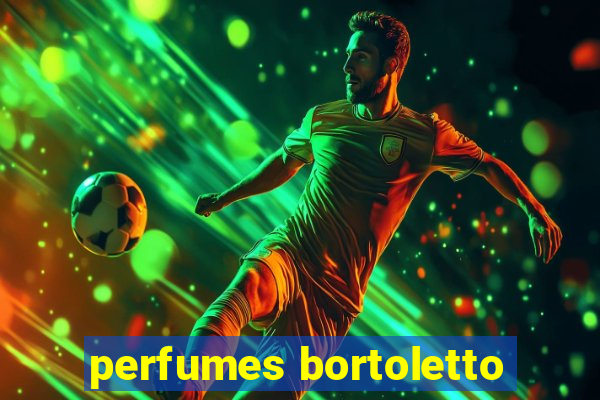 perfumes bortoletto