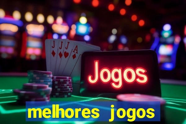 melhores jogos estrela bet