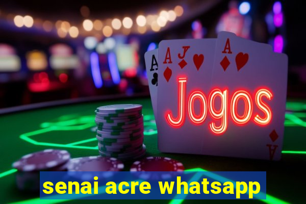 senai acre whatsapp