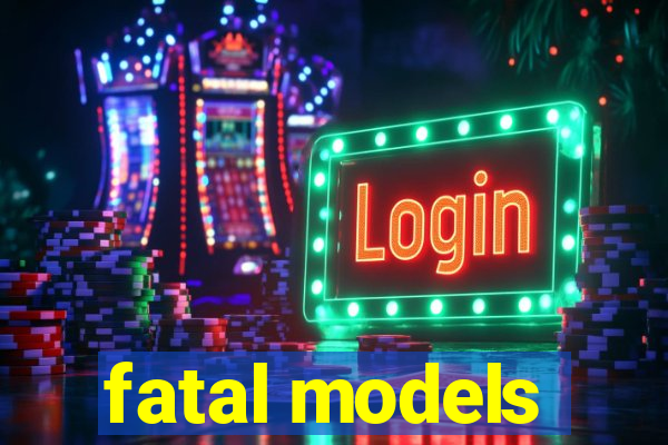 fatal models