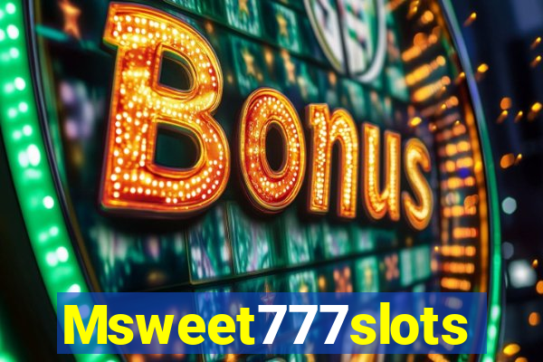 Msweet777slots