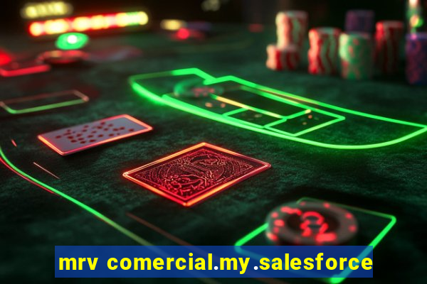 mrv comercial.my.salesforce